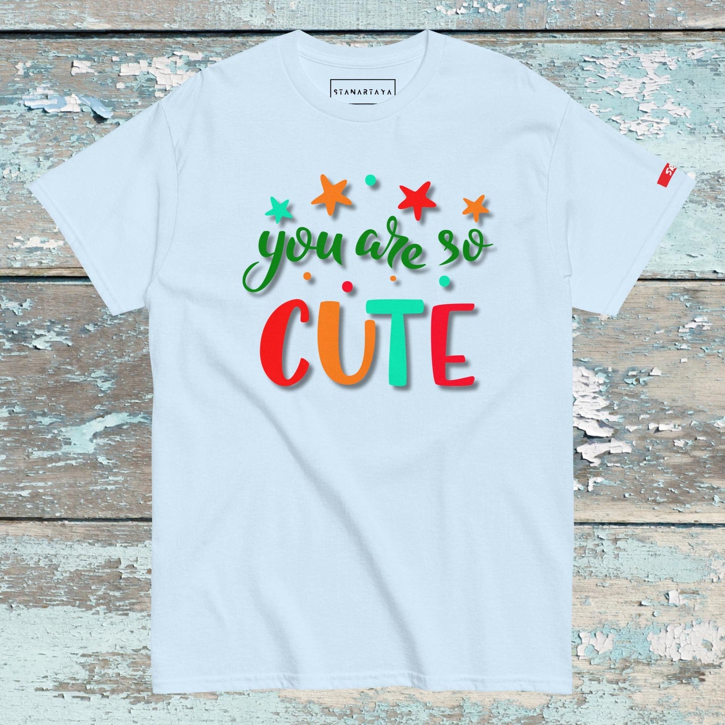 You are so cute Tee